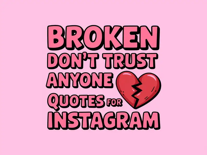 Broken Don't Trust Anyone Quotes for Instagram