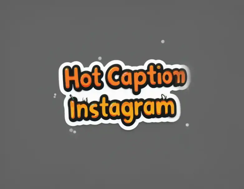 Hot Captions for Instagram